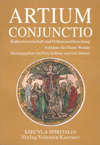 Artium conjunctio. Kulturwissenschaft und Frühneuzeit-Forschung. - Petra Schöner; Gert Hübner