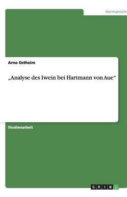 "Analyse des Iwein bei Hartmann von Aue" - Arne Ostheim