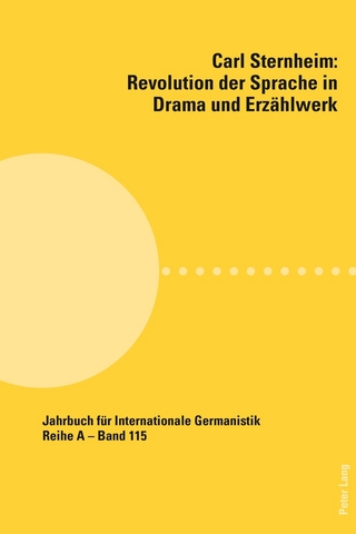 Carl Sternheim: Revolution der Sprache in Drama und Erzählwerk - Claus Zittel; Ursula Paintner