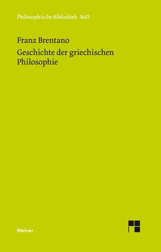 Geschichte der griechischen Philosophie - Franz Brentano; Franziska Mayer-Hillebrand