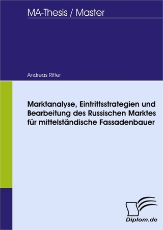 Marktanalyse, Eintrittsstrategien und Bearbeitung des Russischen Marktes für mittelständische Fassadenbauer - Andreas Ritter