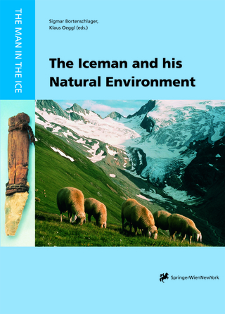 The Iceman and his Natural Environment - Sigmar Bortenschlager; Klaus Oeggl