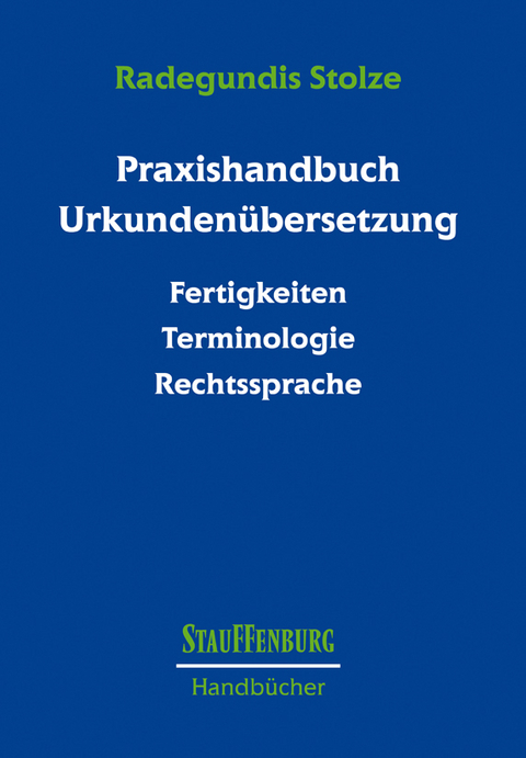 Praxishandbuch Urkundenübersetzung - Radegundis Stolze