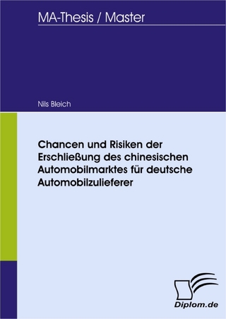Chancen und Risiken der Erschließung des chinesischen Automobilmarktes für deutsche Automobilzulieferer - Nils Bleich