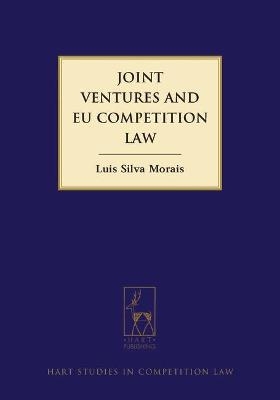 Joint Ventures and EU Competition Law - Luis Morais