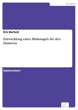 Entwicklung eines Marknagels für den Humerus - Eric Bartsch