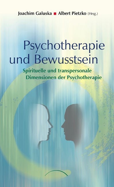 Psychotherapie und Bewusstsein - Joachim Galuska, Albert Pietzko