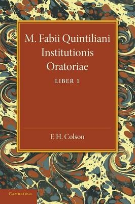 M. Fabii Quintiliani Institutionis Oratoriae Liber I - F. H. Colson
