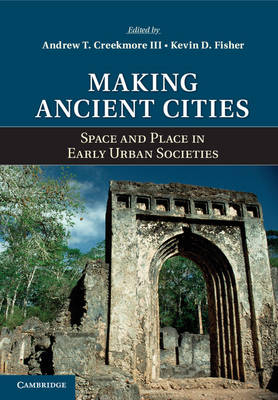 Making Ancient Cities - III Creekmore, Andrew T.; Kevin D. Fisher