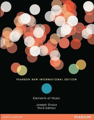 Elements of Music: Pearson New International Edition - Joseph Straus