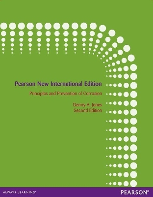 Principles and Prevention of Corrosion: Pearson New International Edition - Denny Jones
