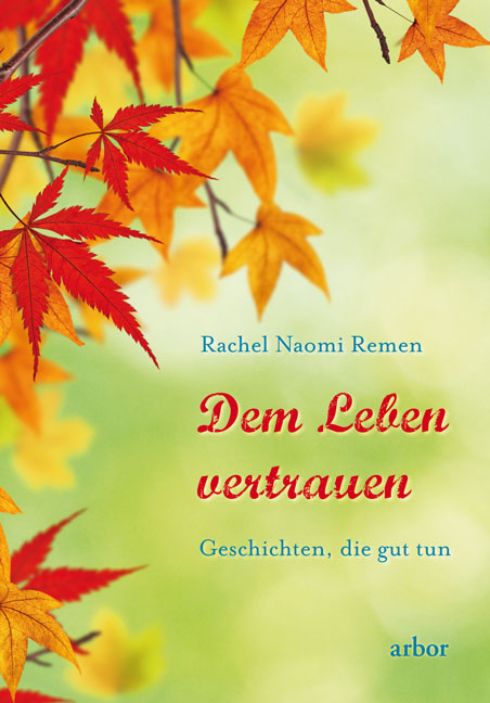 Dem Leben vertrauen - Rachel Naomi Remen