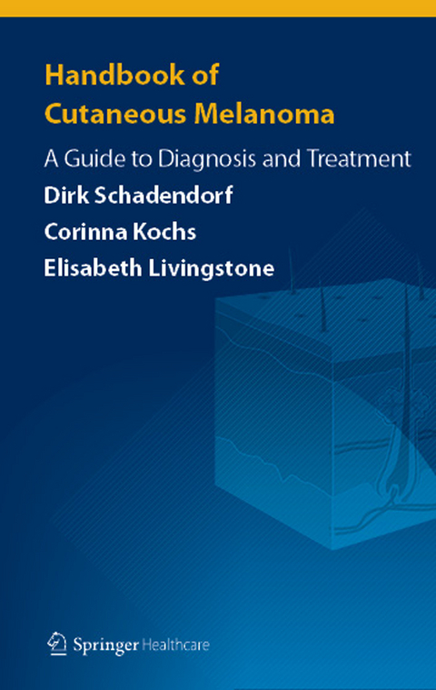 Handbook of Cutaneous Melanoma - Dirk Schadendorf, Corinna Kochs, Elisabeth Livingstone