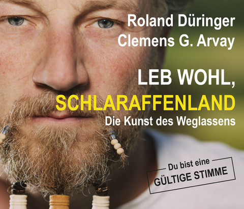 Leb wohl, Schlaraffenland - Roland Düringer, Clemens G. Arvay