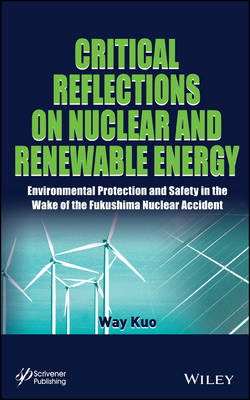 Critical Reflections on Nuclear and Renewable Energy - Way Kuo