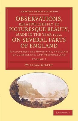 Observations, Relative Chiefly to Picturesque Beauty, Made in the Year 1772, on Several Parts of England: Volume 2 - William Gilpin