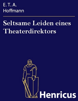 Seltsame Leiden eines Theaterdirektors - E. T. A. Hoffmann