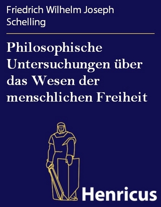 Philosophische Untersuchungen über das Wesen der menschlichen Freiheit - Friedrich Wilhelm Joseph Schelling