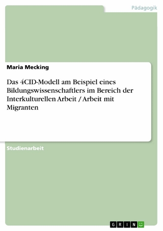 Das 4CID-Modell am Beispiel eines Bildungswissenschaftlers im Bereich der Interkulturellen Arbeit / Arbeit mit Migranten - Maria Mecking