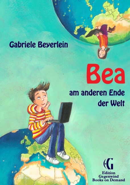 Bea am anderen Ende der Welt - Gabriele Beyerlein