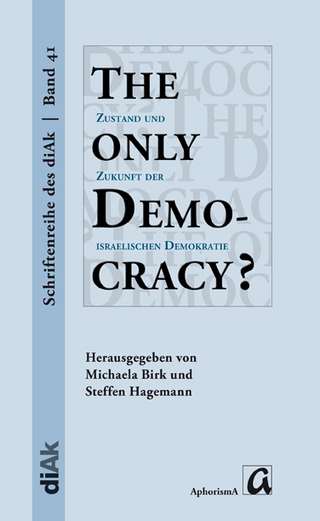 The only Democracy? - Michaela Birk; Steffen Hagemann