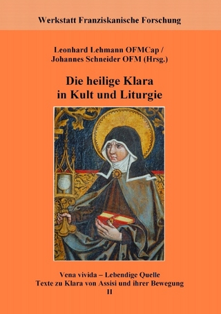 Die heilige Klara in Kult und Liturgie - Leonhard Lehmann; Johannes Schneider