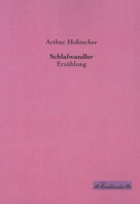 Schlafwandler - Arthur Holitscher