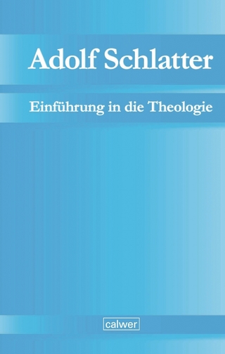 Adolf Schlatter - Einführung in die Theologie - Werner Neuer