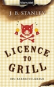 Licence to grill - J. B. Stanley