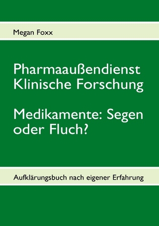 Pharmaaußendienst, klinische Forschung. Medikamente: Segen oder Fluch? - Megan Foxx
