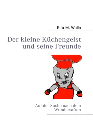 Der kleine Küchengeist und seine Freunde - Rita M Walla