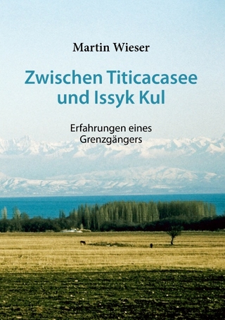 Zwischen Titicacasee und Issyk Kul - Martin Wieser
