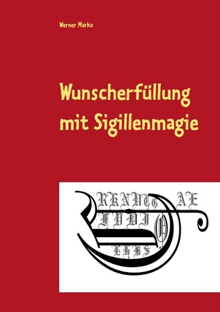 Wunscherfüllung mit Sigillenmagie - Werner Marko
