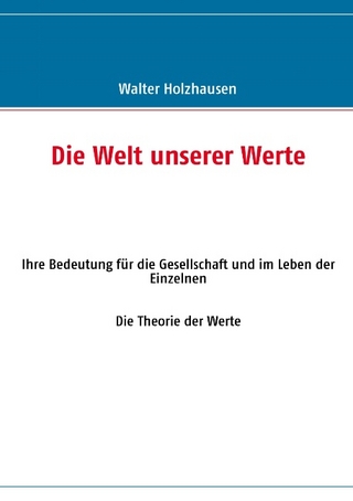 Die Welt unserer Werte - Walter Holzhausen