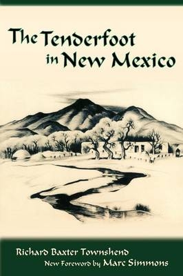 The Tenderfoot in New Mexico - R B Townshend; Richard Baxter Townshend
