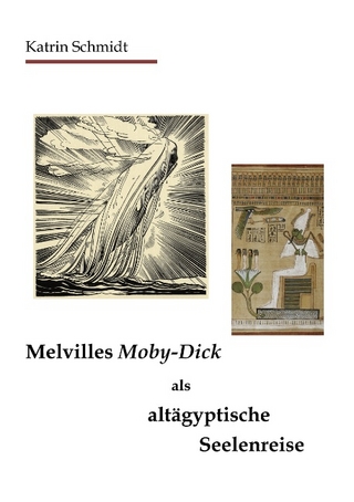 Melvilles Moby-Dick als altägyptische Seelenreise - Katrin Schmidt