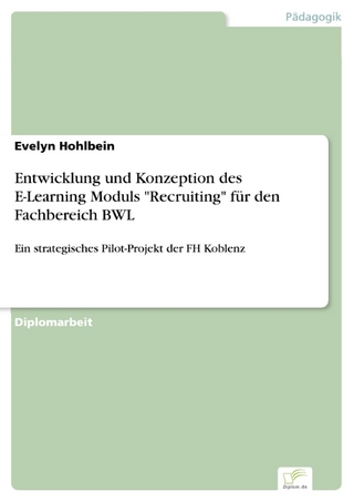 Entwicklung und Konzeption des E-Learning Moduls 'Recruiting' für den Fachbereich BWL - Evelyn Hohlbein