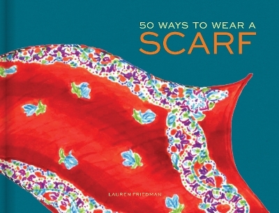 50 Ways to Wear a Scarf - Lauren Friedman