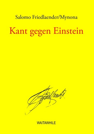 Kant gegen Einstein - Salomo Friedlaender/Mynona; Hartmut Geerken; Detlef Thiel