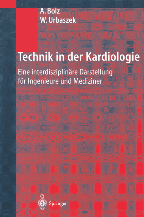 Technik in der Kardiologie - Armin Bolz, Wilhelm Urbaszek