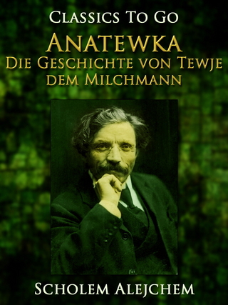 Anatewka, Die Geschichte von Tewje, dem Milchmann - Scholem Alejchem