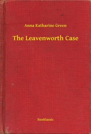 Leavenworth Case - Anna Katharine Green