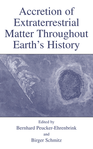 Accretion of Extraterrestrial Matter Throughout Earth?s History - Bernhard Peucker-Ehrenbrink; Birger Schmitz