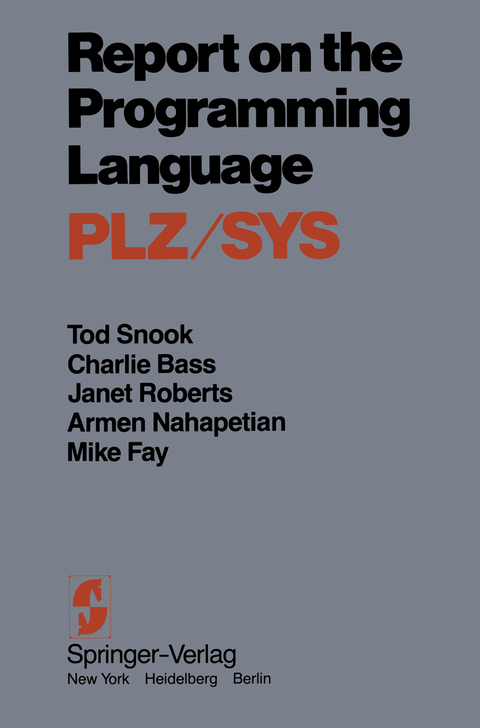 Report on the Programming Language PLZ/SYS - Tod Snook, C. Bass, J. Roberts, A. Nahapetian, M. Fay