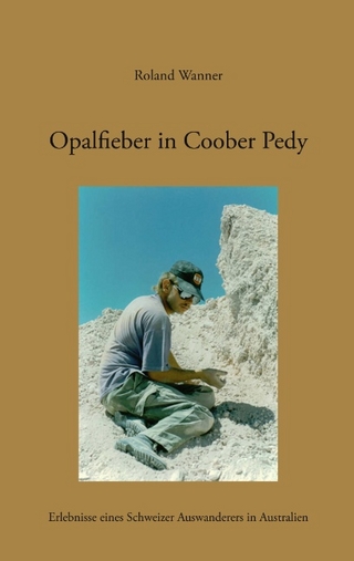 Opalfieber in Coober Pedy - Roland Wanner