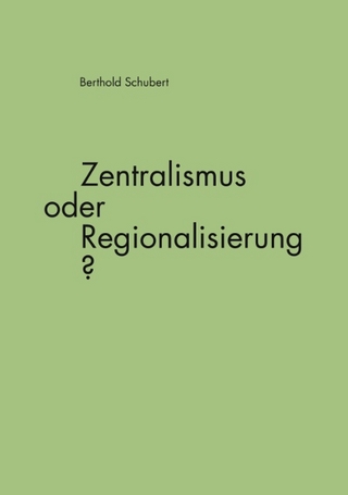 Zentralismus oder Regionalisierung? - Berthold Schubert