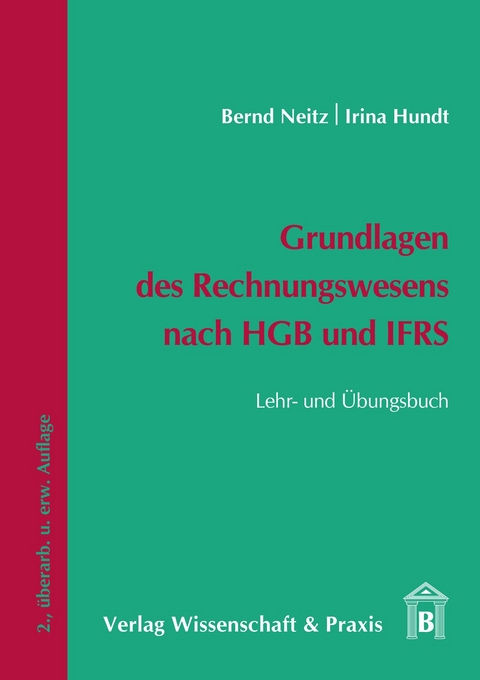 Grundlagen des Rechnungswesens nach HGB und IFRS - Bernd Neitz, Irina Hundt
