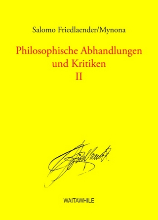 Philosophische Abhandlungen und Kritiken 2 - Salomo Friedlaender-Mynona; Detlef Thiel; Hartmut Geerken
