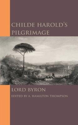 Childe Harold's Pilgrimage - Lord Byron; A. Hamilton Thompson