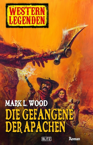 Western Legenden 03: Gefangene der Apachen - Mark L. Wood